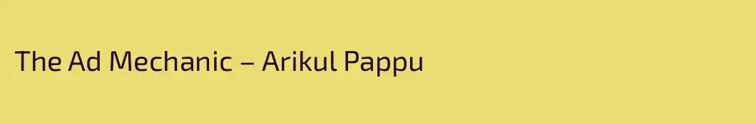 The Ad Mechanic – Arikul Pappu